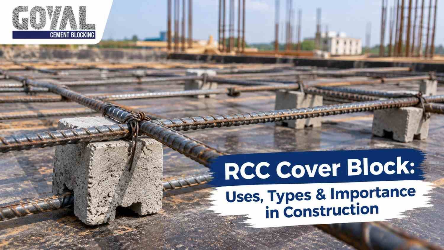 RCC Cover Block: Uses, Types & Importance in Construction